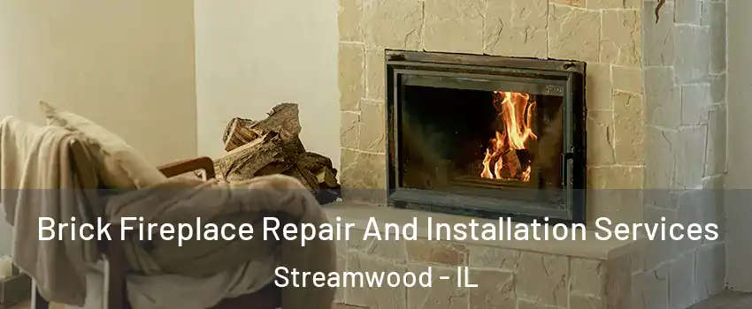  Brick Fireplace Repair And Installation Services Streamwood - IL