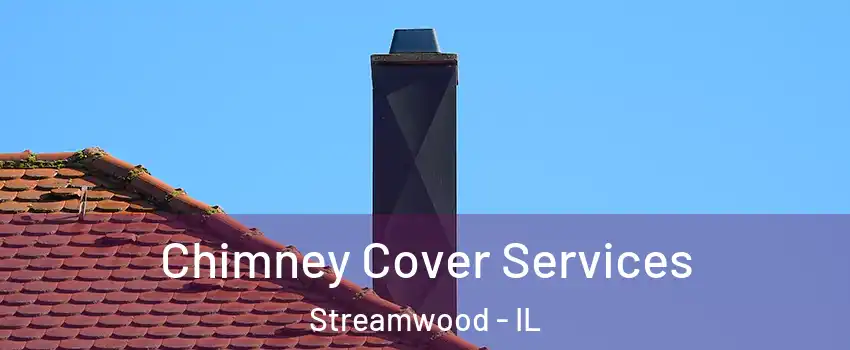  Chimney Cover Services Streamwood - IL