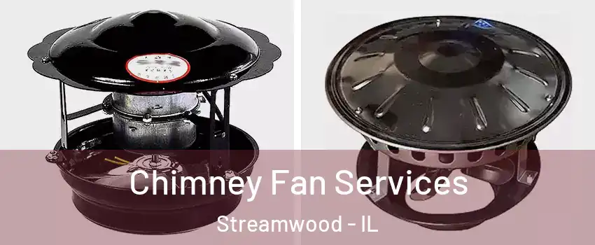  Chimney Fan Services Streamwood - IL