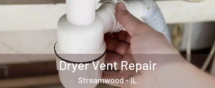  Dryer Vent Repair Streamwood - IL