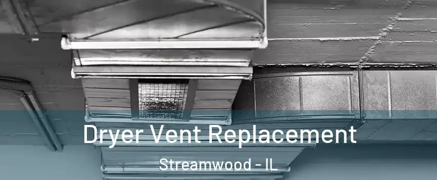  Dryer Vent Replacement Streamwood - IL