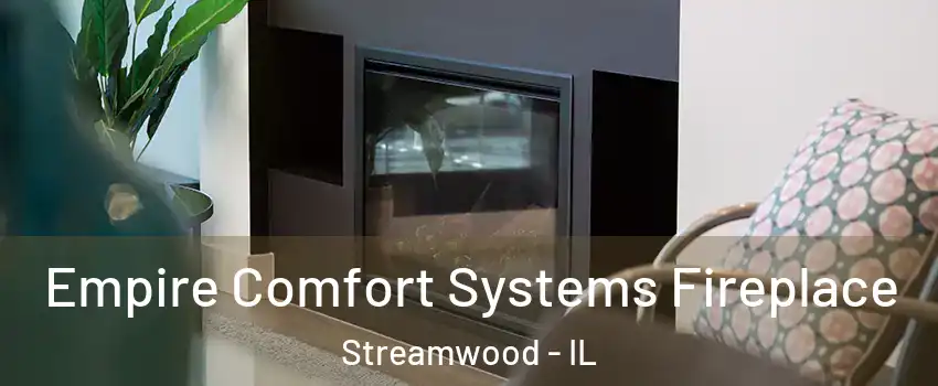  Empire Comfort Systems Fireplace Streamwood - IL