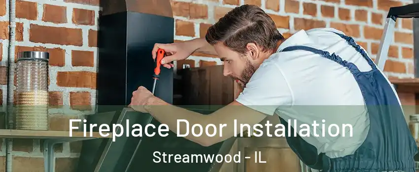  Fireplace Door Installation Streamwood - IL