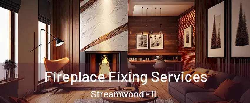  Fireplace Fixing Services Streamwood - IL