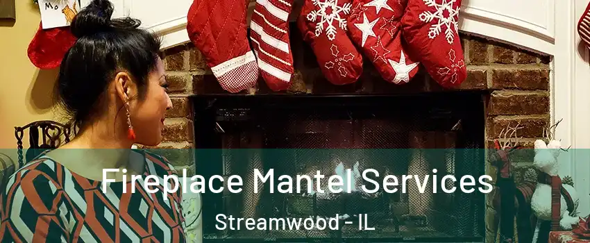  Fireplace Mantel Services Streamwood - IL