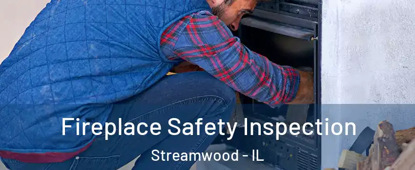  Fireplace Safety Inspection Streamwood - IL