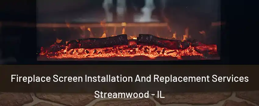  Fireplace Screen Installation And Replacement Services Streamwood - IL