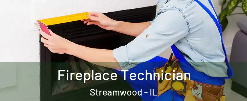 Fireplace Technician Streamwood - IL