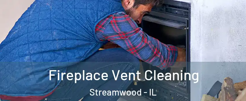  Fireplace Vent Cleaning Streamwood - IL