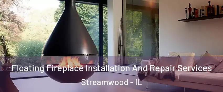  Floating Fireplace Installation And Repair Services Streamwood - IL