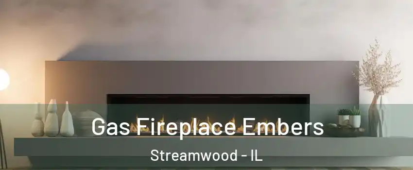  Gas Fireplace Embers Streamwood - IL