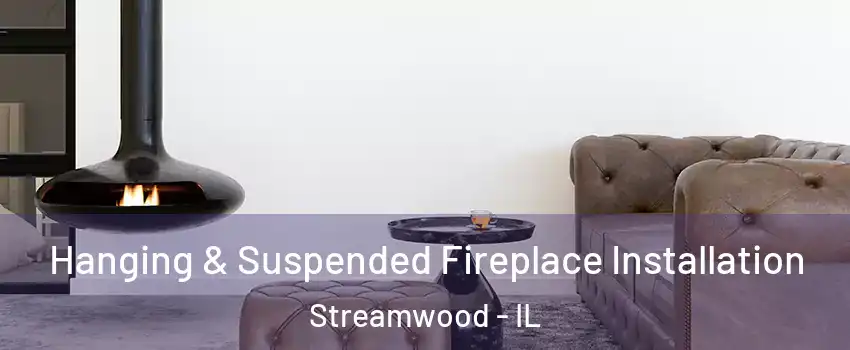  Hanging & Suspended Fireplace Installation Streamwood - IL