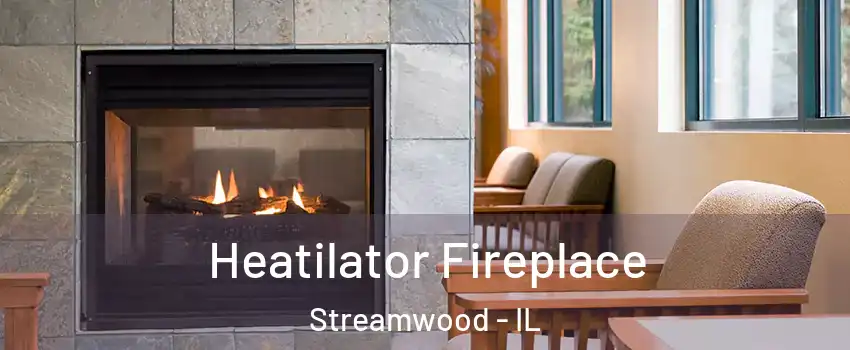  Heatilator Fireplace Streamwood - IL