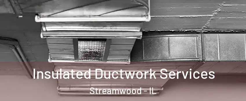  Insulated Ductwork Services Streamwood - IL
