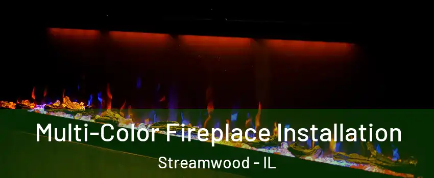  Multi-Color Fireplace Installation Streamwood - IL