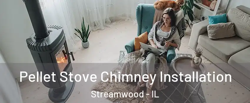  Pellet Stove Chimney Installation Streamwood - IL
