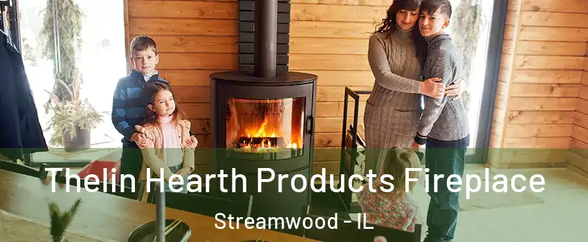  Thelin Hearth Products Fireplace Streamwood - IL