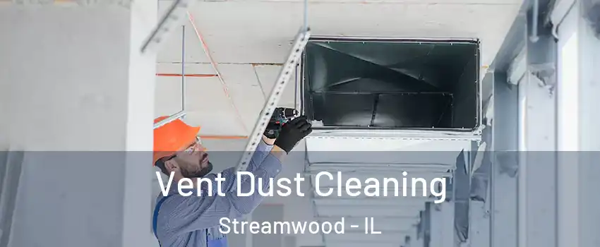  Vent Dust Cleaning Streamwood - IL