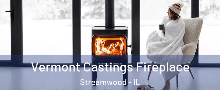  Vermont Castings Fireplace Streamwood - IL
