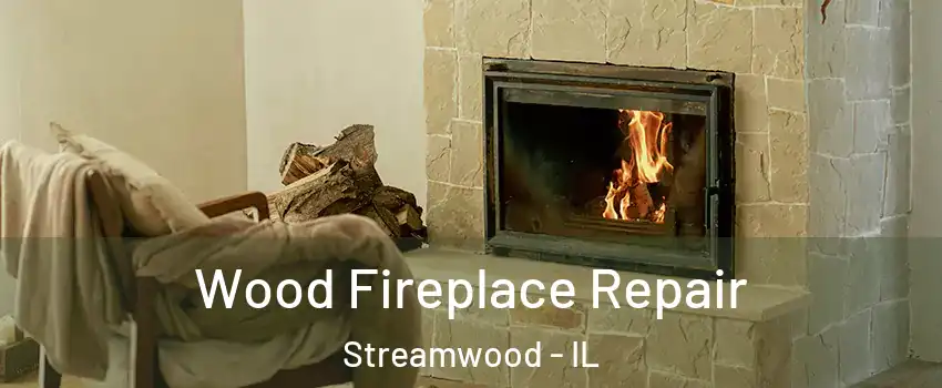  Wood Fireplace Repair Streamwood - IL